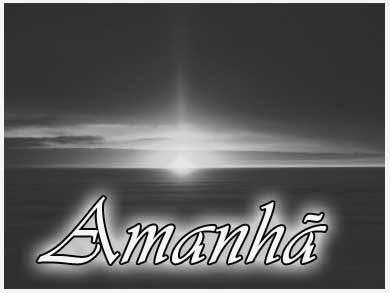 O amanhã Deus cumprirá!
