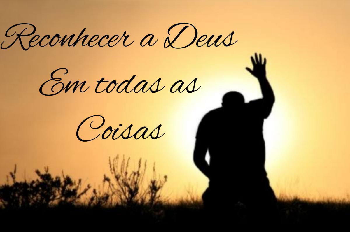 Monte das oliveiras.... Tema: Reconhecer a Deus em todas as coisas!
