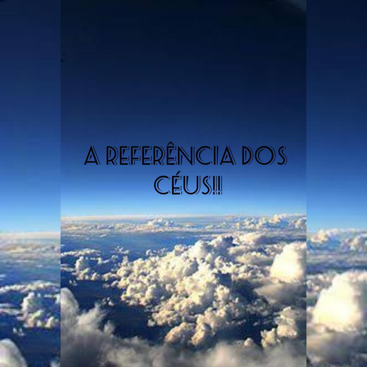 A referência dos céus!