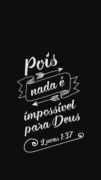 Para Deus nada é impossível!!