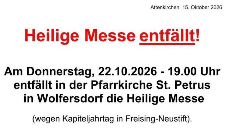 22.10.2026 - Heilige Messe entfällt in Wolfersdorf