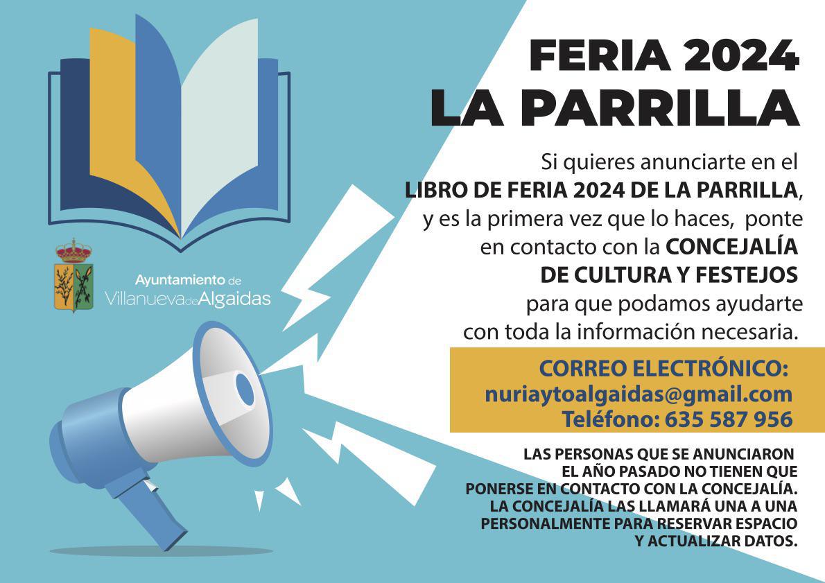 Todas aquellas personas que quieran anunciarse por primera vez en el Libro de Feria de LA PARRILLA deben ponerse en contacto con la Concejalía de Cultura y Festejos