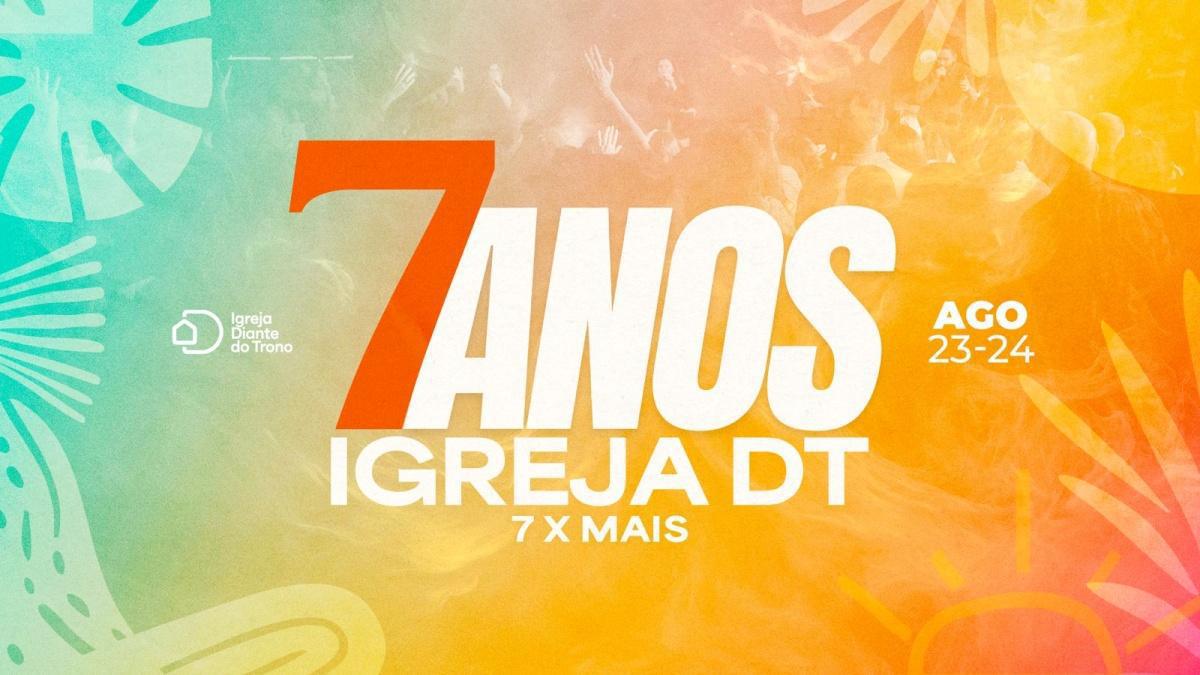 Conferência Igreja DT | Especial 07 Anos