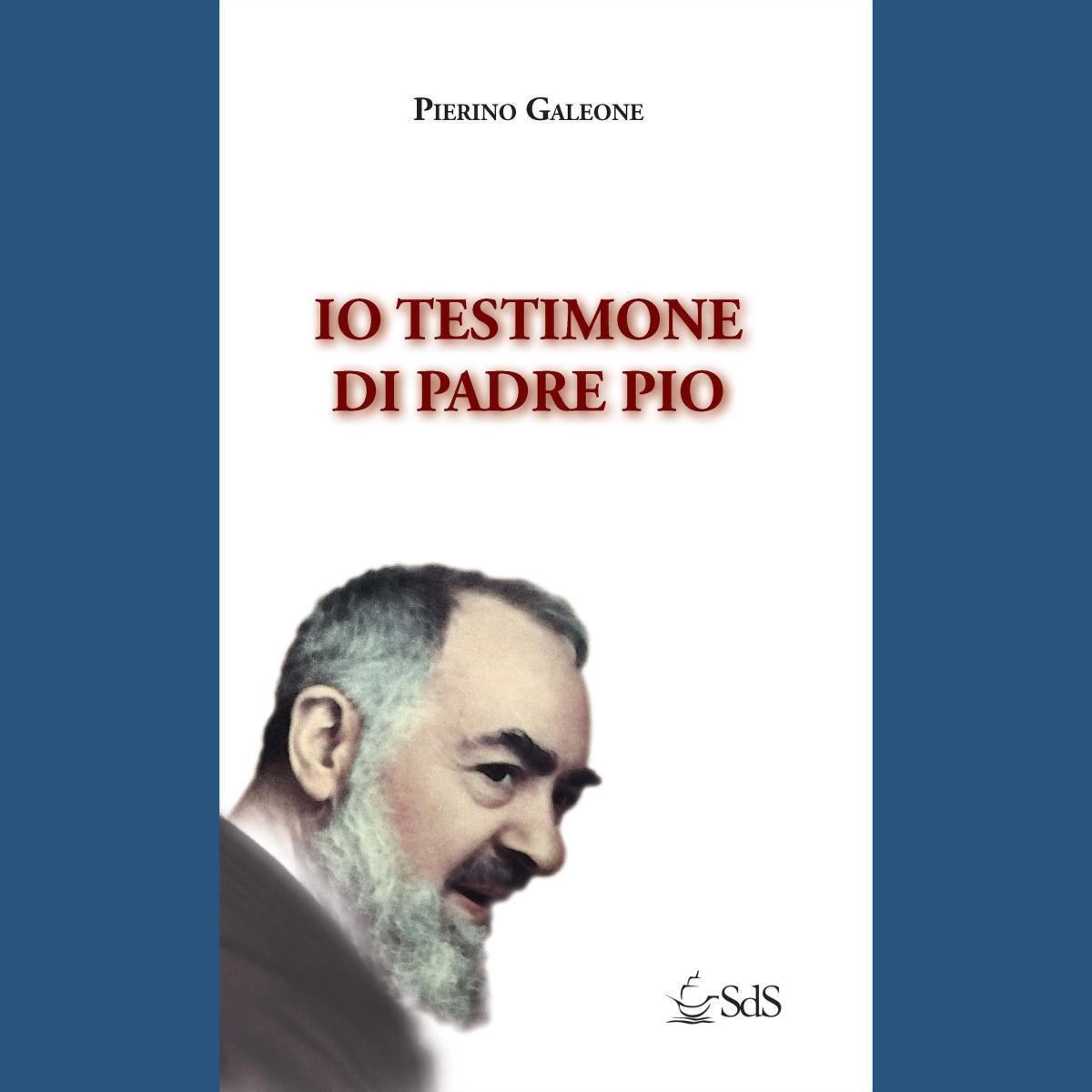 Io testimone di Padre Pio Io testimone di Padre Pio