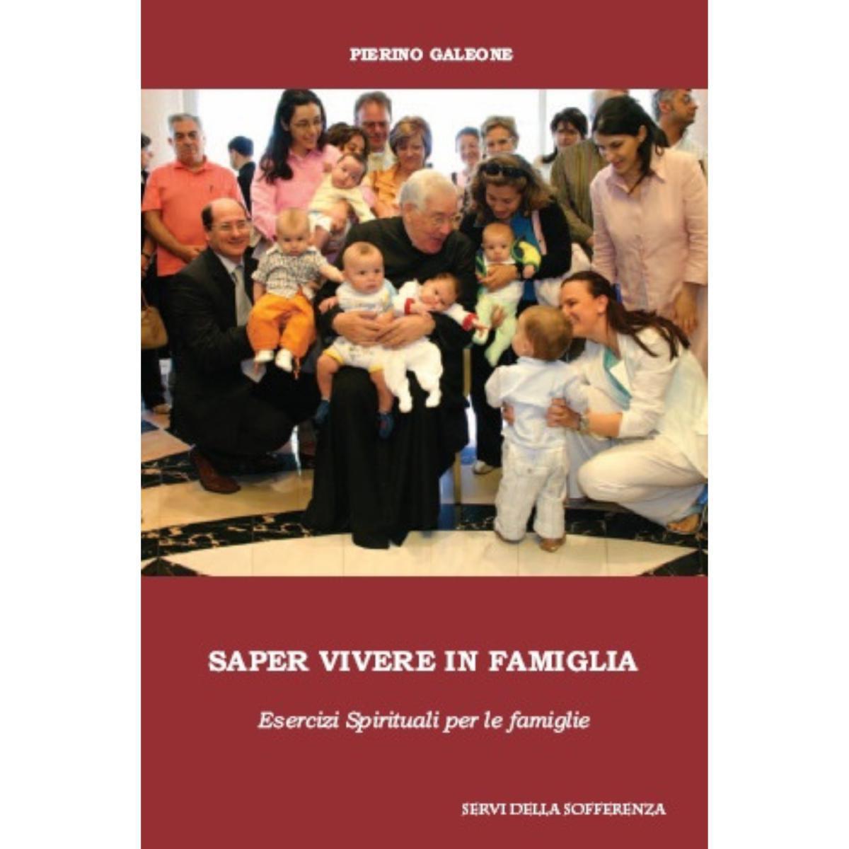 Saper vivere in famiglia. Esercizi spirituali per le famiglie Saper vivere in famiglia. Esercizi spirituali per le famiglie