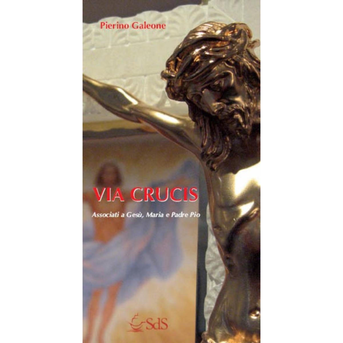 Via crucis. Associati a Gesù, Maria e Padre Pio Via crucis. Associati a Gesù, Maria e Padre Pio