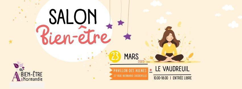Salon Bien-Être au Vaudreuil, Dimanche 23 Mars 2025 !
