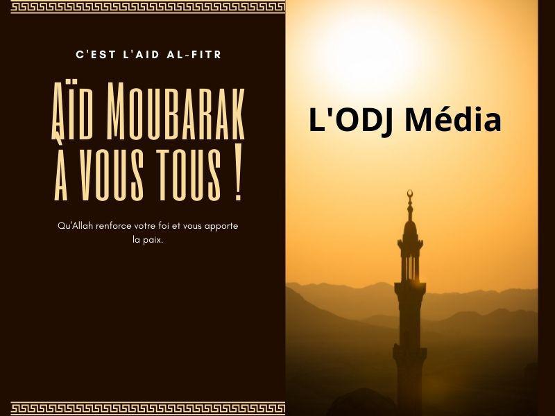 L'ODJ Média : Aïd Moubarak à vous tous ! عيد فطر مبارك سعيد و كل عام وانتم بالف خير