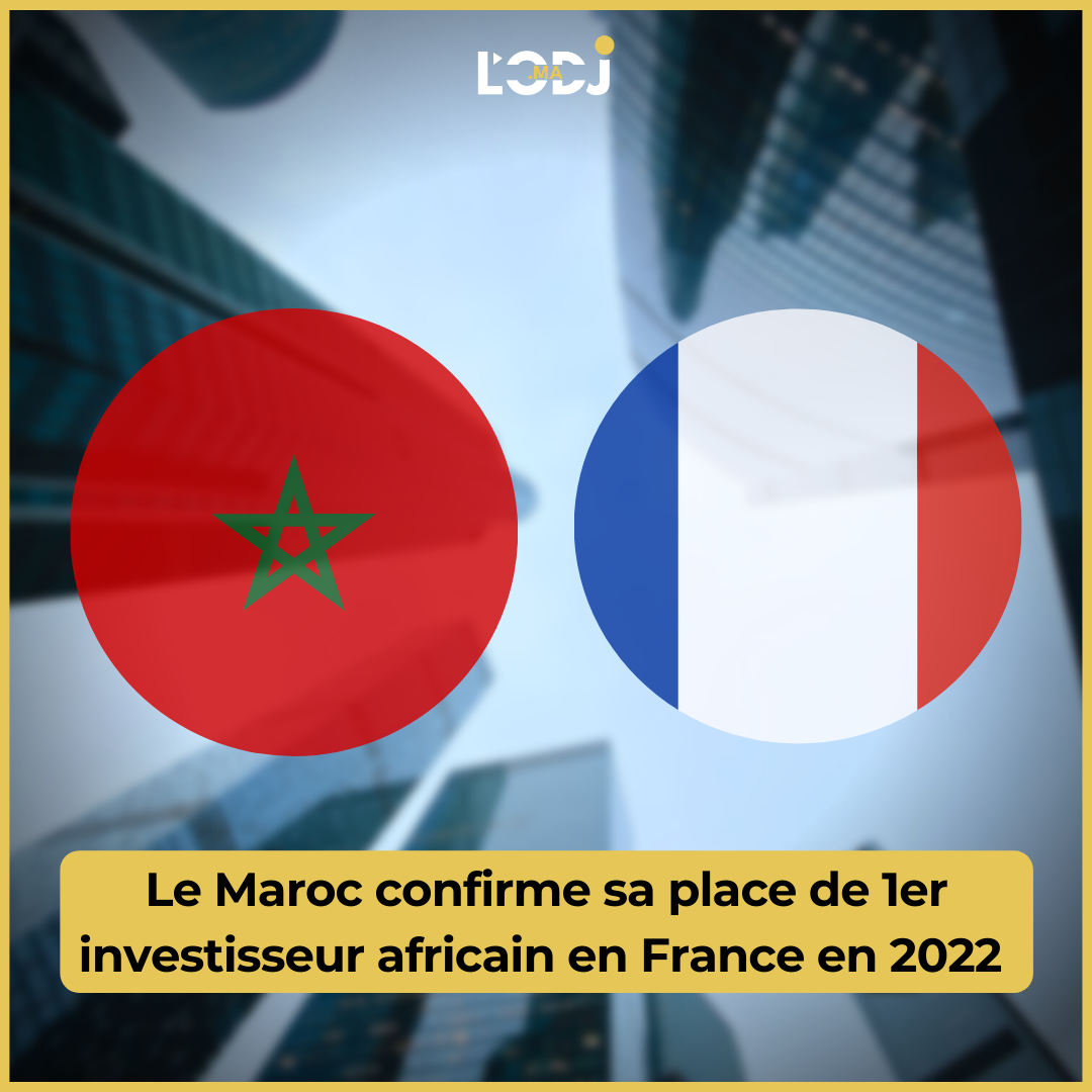 Le Maroc confirme sa place de 1er investisseur africain en France en 2022