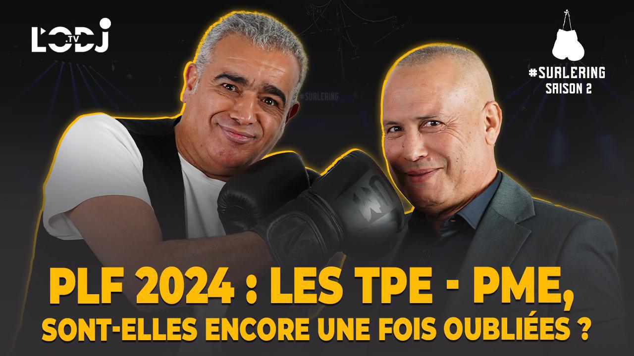 Surlering avec Abdellah El Fergui : PLF 2024 / Les TPE - PME, sont-elles encore une fois oubliées ?