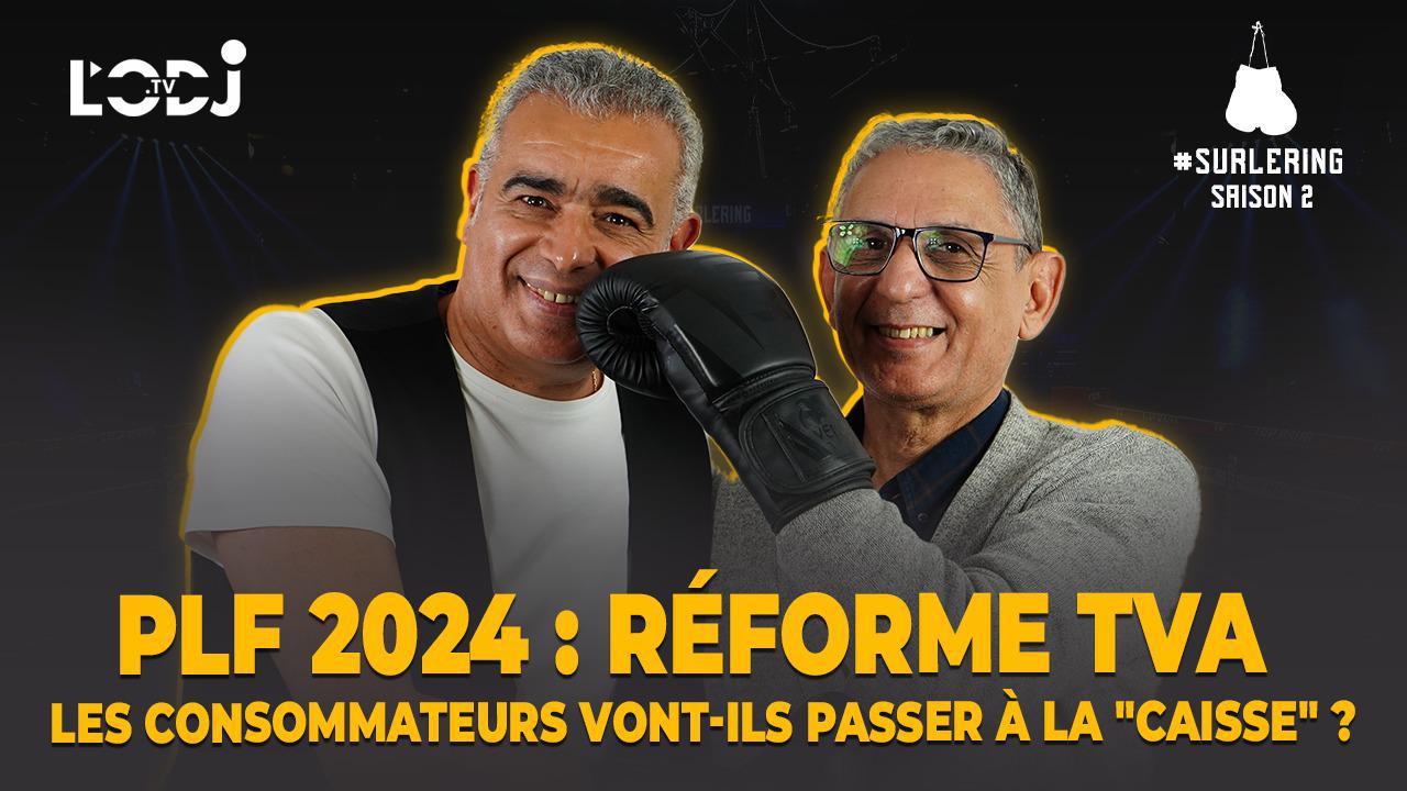 Surlering avec Ouadii Madih : PLF 2024/ Réforme TVA/ Les consommateurs vont-ils passer à la "caisse" ?