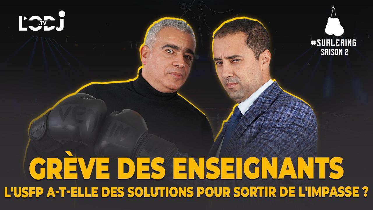 Surlering avec Hassan Lachgar : Grève des Enseignants / L'USFP a-t-elle des solutions pour sortir de l'impasse ?