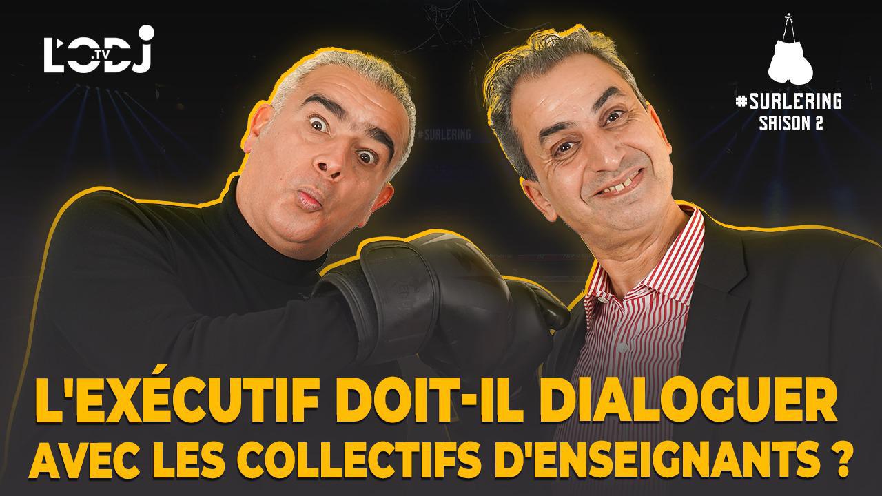 Surlering avec Abdelghani Youmni : L'Exécutif doit il dialoguer avec les collectifs d'enseignants ?
