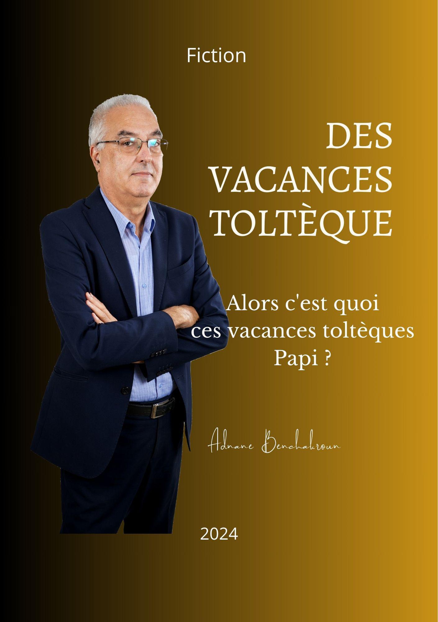 Alors, c'est quoi ces vacances toltèques Papi ?