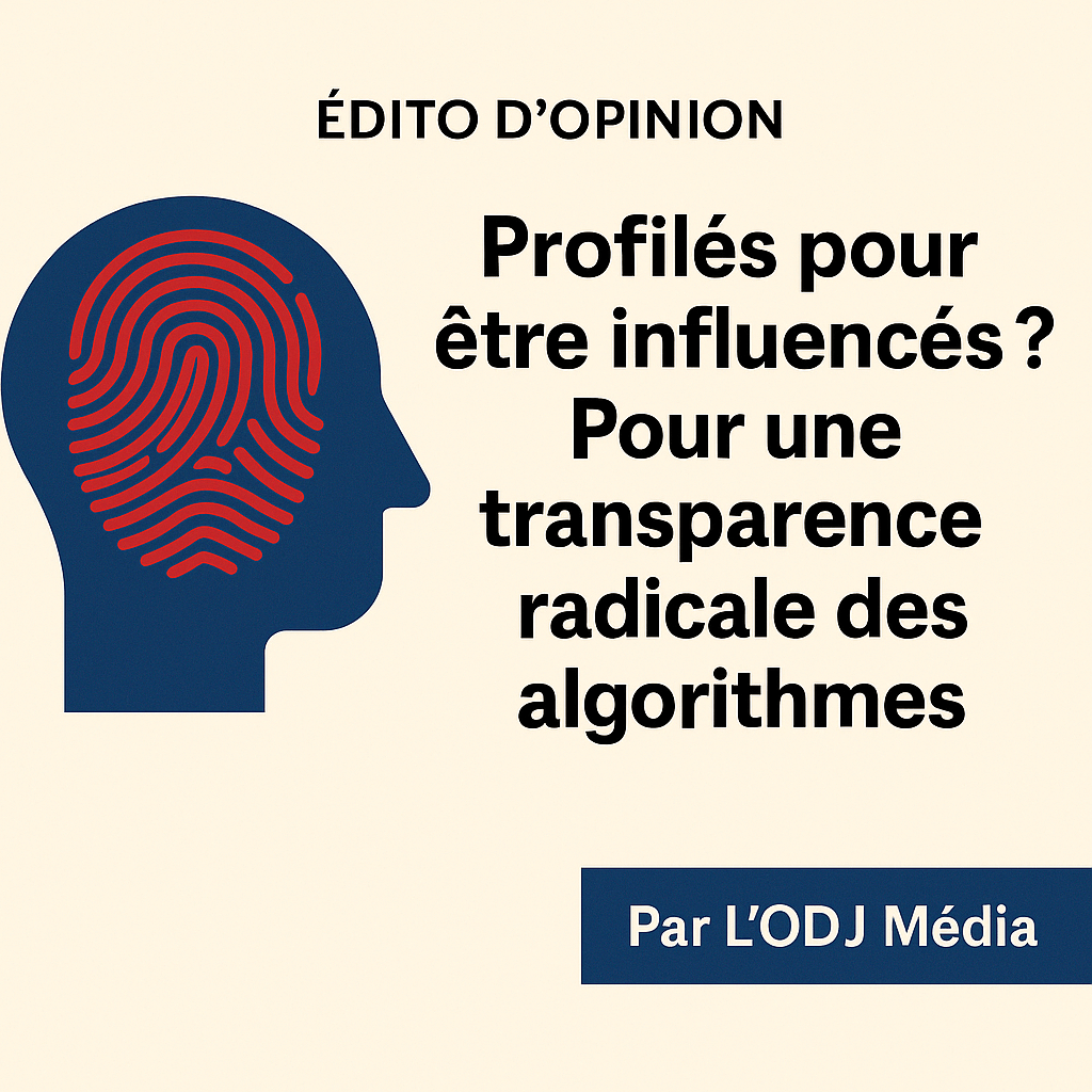 ​ Profilés pour être influencés ? Pour une transparence radicale des algorithmes