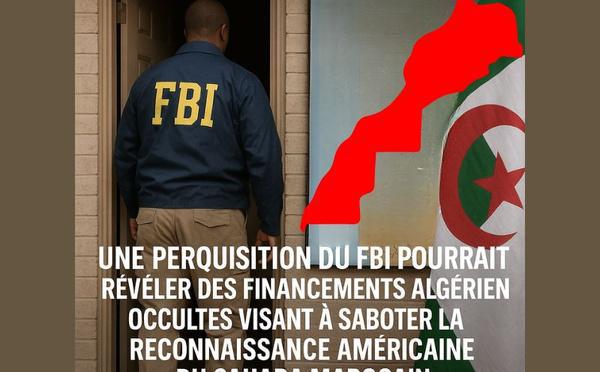 Perquisition du FBI : des financements algériens pour contrer la reconnaissance du Sahara Marocain ?