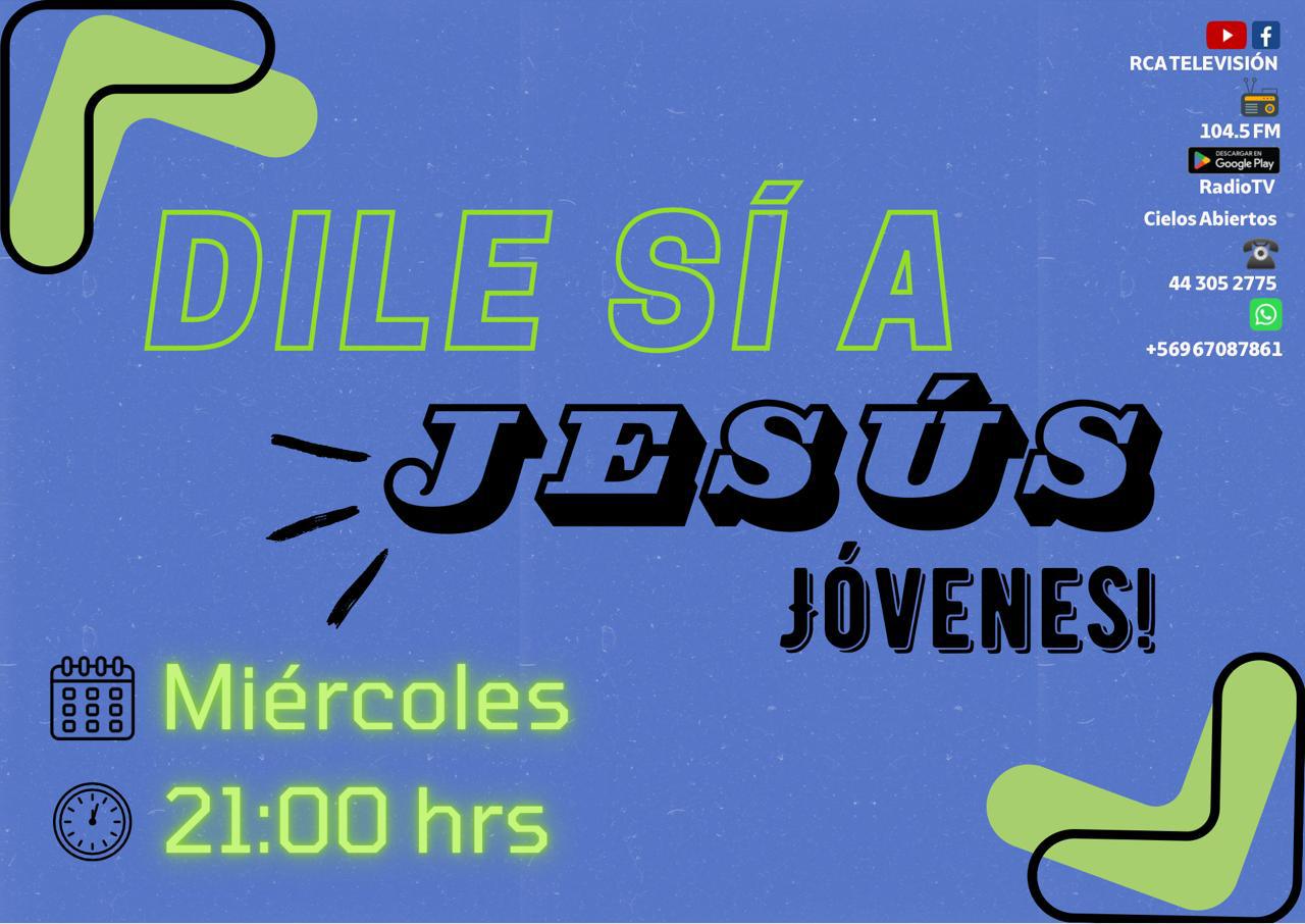 PROGRAMA   DILE SI A JESUS ..... JOVENES