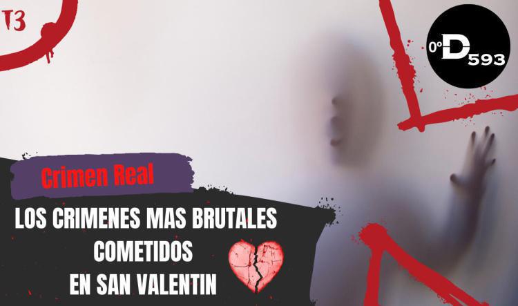 4 CRIMENES BRUTALES COMETIDOS EN SAN VALENTIN