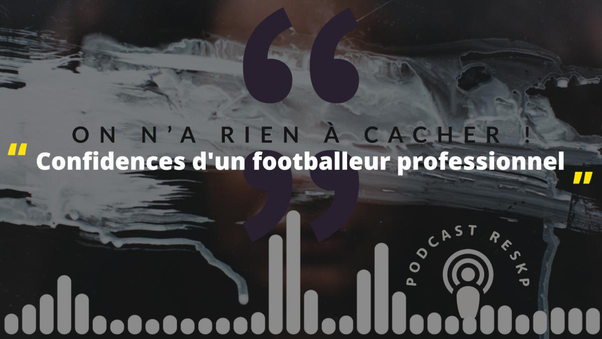 Podcast - Confidences d'un footballeur professionnel