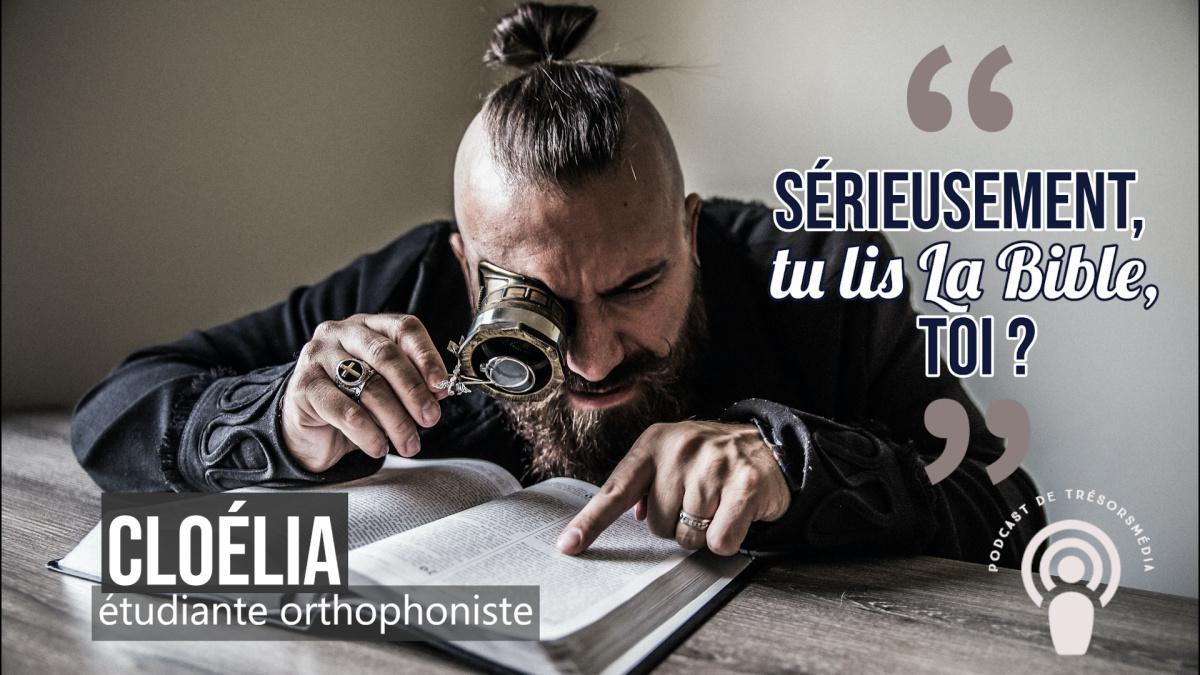 Podcast - "Sérieusement Cloélia, tu lis la Bible toi ?" - Cloélia, étudiante orthophoniste (2ème partie)