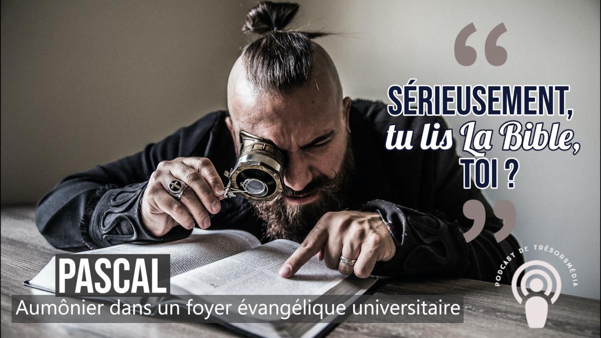 Podcast - "Sérieusement Pascal, tu lis la Bible, toi ?" - Pascal, aumônier dans un foyer évangélique universitaire (2ème partie)