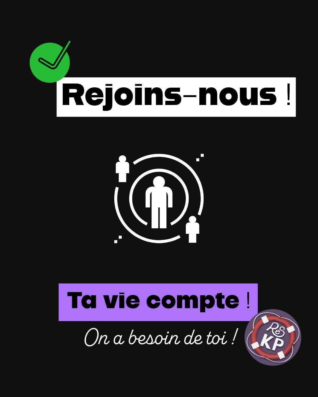 Rejoins-nous ! Ta vie compte !