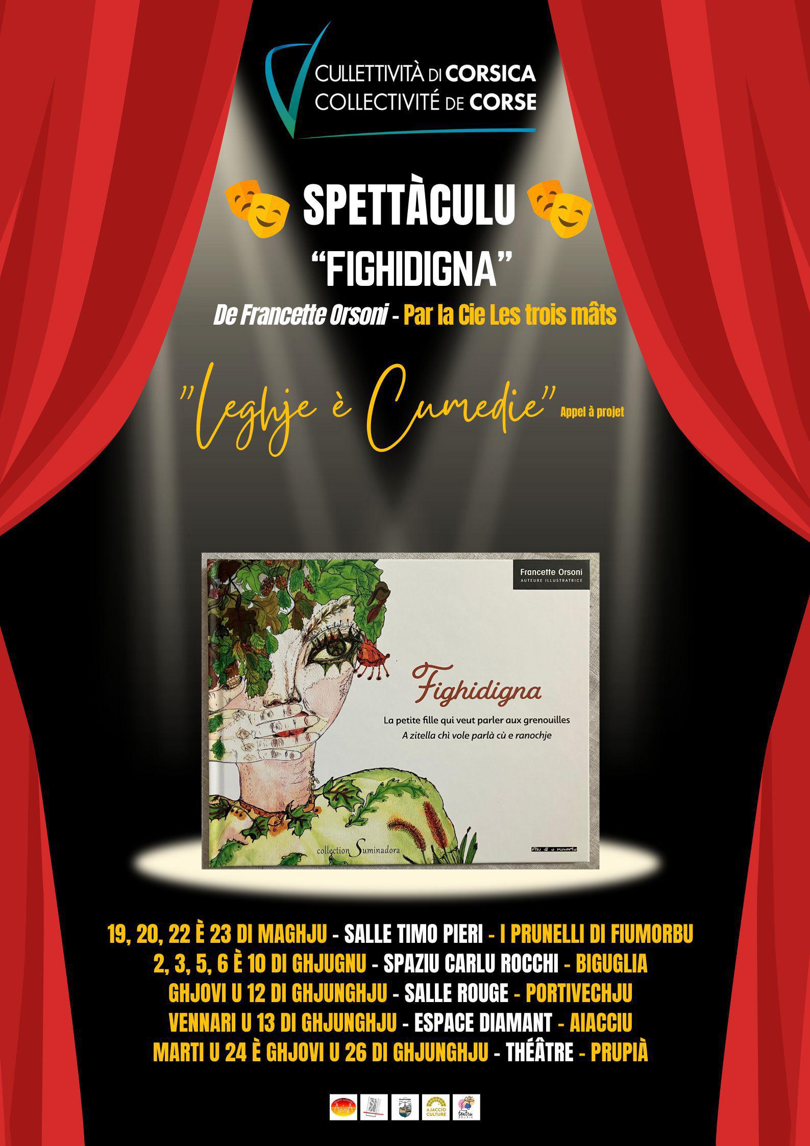 Du 19 mai au 26 juin sur tout le territoire représentations du spectacle "Fighidigna" de Francette Orsoni, par la Cie Les trois mâts dans le cadre du Prix LEGHJE-ELEGHJE et suite à l’appel à projets « LEGHJE E CUMEDIE »