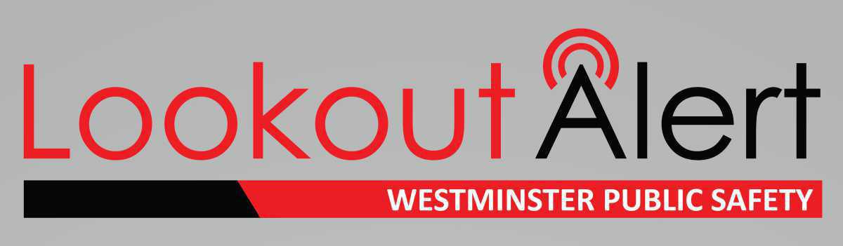 Westminster PD Announces LookoutAlert Emergency Notification System Westminster PD Announces LookoutAlert Emergency Notification System