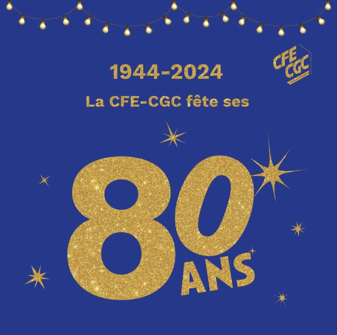 1944-2024 : la CFE-CGC fête ses 80 ans !! 1944-2024 : la CFE-CGC fête ses 80 ans !!