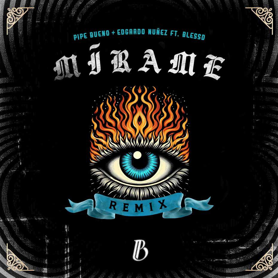 PIPE BUENO & EDGARDO NÚÑEZ RELEASE “MÍRAME ﻿(FEAT. BLESSD) (REMIX)”