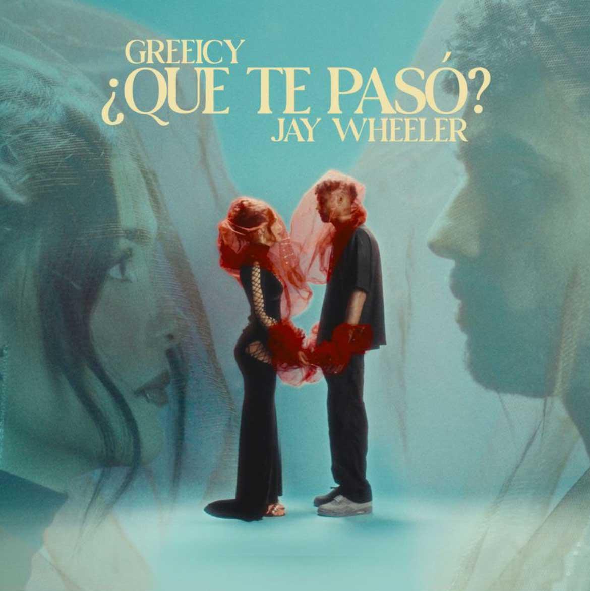 GREEICY AND JAY WHEELER UNITE THEIR TALENTS IN NEW SINGLE "¿QUE TE PASÓ?"