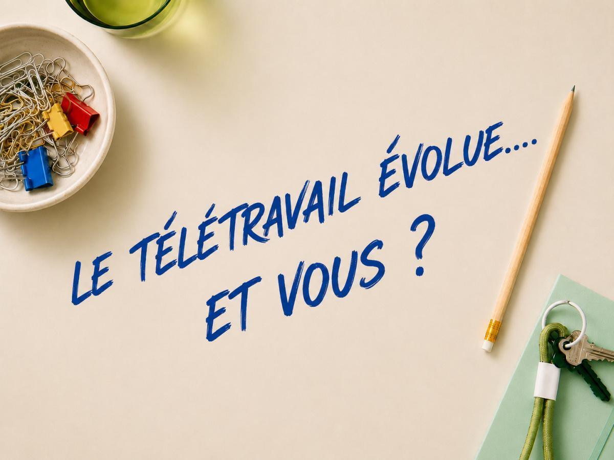 LE TÉLÉTRAVAIL EVOLUE