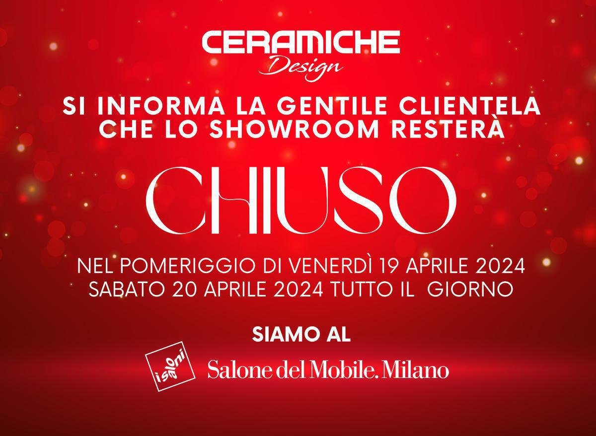 Avviso Showroom Chiuso - Siamo al Salone del Mobile Avviso Showroom Chiuso - Siamo al Salone del Mobile