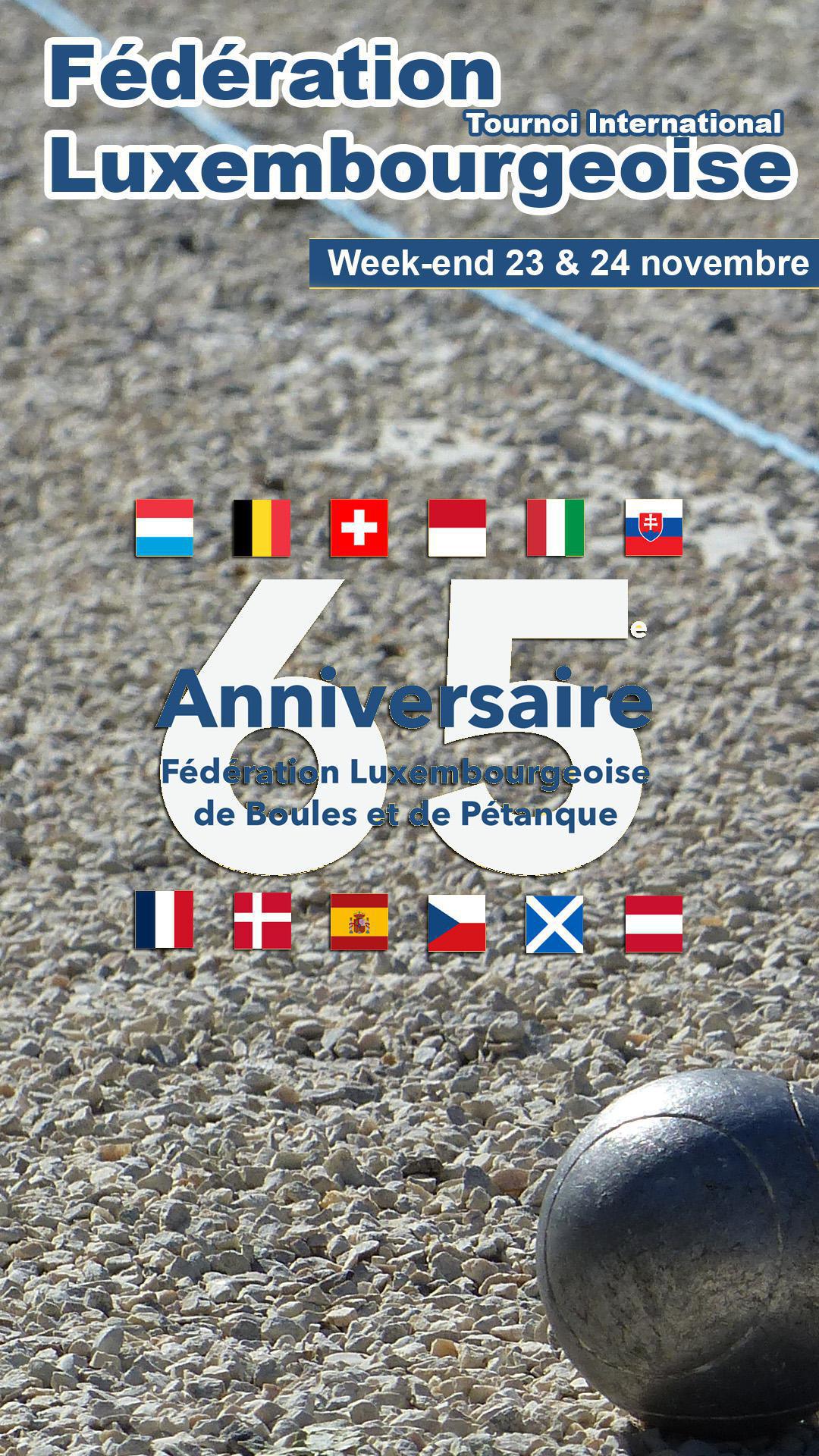 Tournoi international triplette : 65 ans de la Fédération Luxembourgeoise de Pétanque Tournoi international triplette : 65 ans de la Fédération Luxembourgeoise de Pétanque
