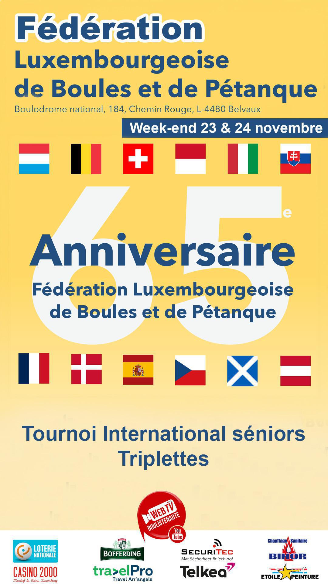 Tournoi international triplette : 65 ans de la Fédération Luxembourgeoise de Pétanque Tournoi international triplette : 65 ans de la Fédération Luxembourgeoise de Pétanque