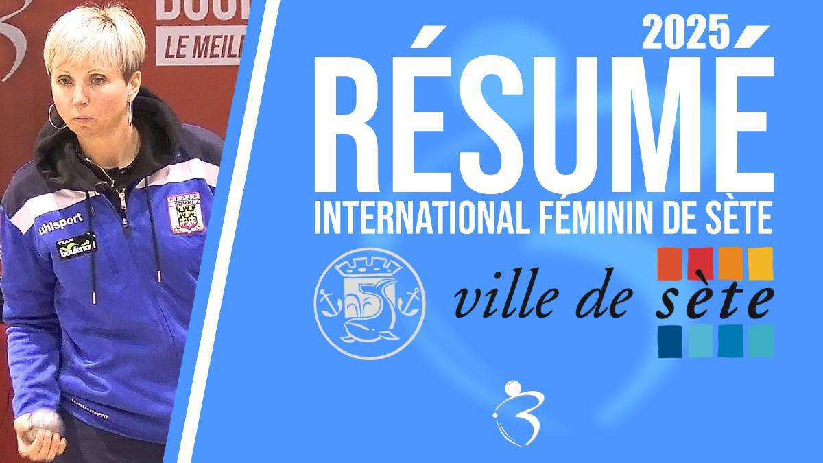 Résumé vidéo « Beaux gestes pétanque » - International féminin triplette de Sète 2025