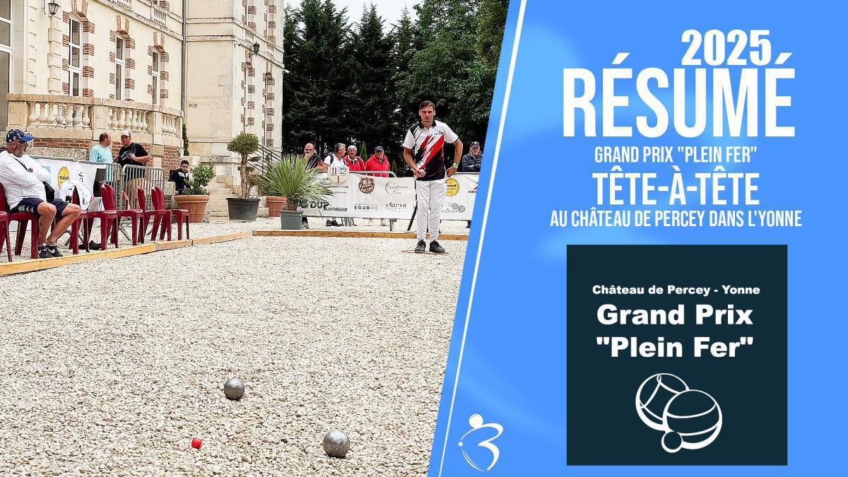 Résumé vidéo « Beaux gestes pétanque » - Grand Prix "Plein Fer" tête-à-tête 2025 au Château de Percey dans l'Yonne