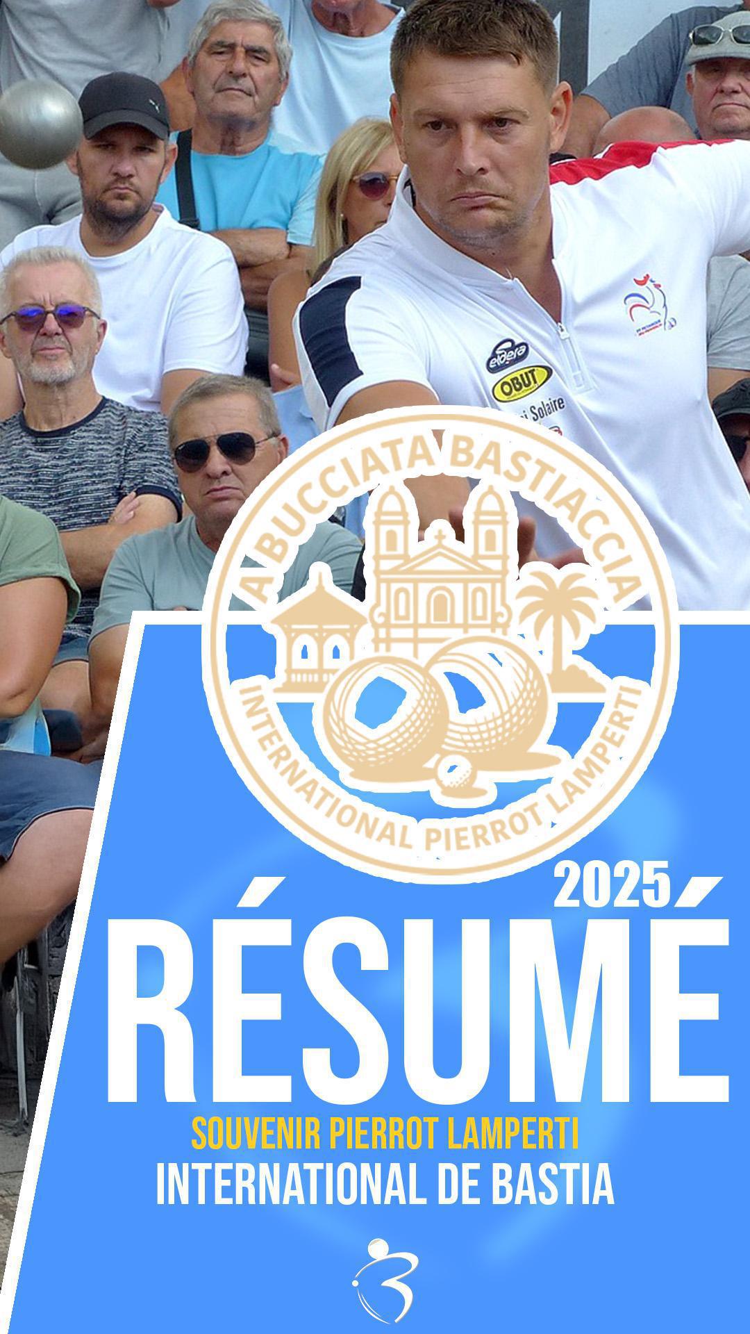 Résumé vidéo « Beaux gestes pétanque » - International triplette de Bastia 2025 - TOP 1000 - Souvenir Pierrot Lamperti