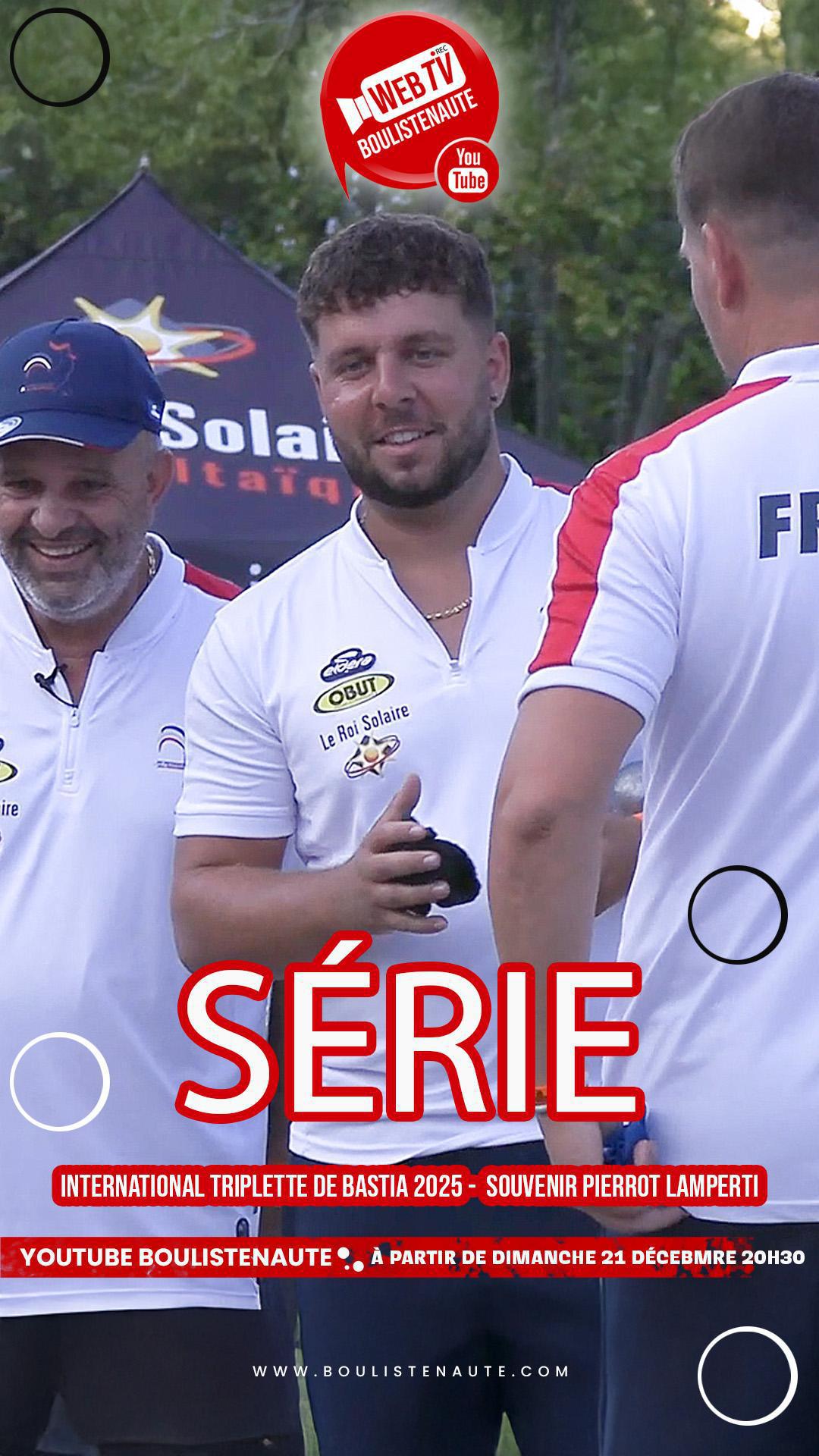 La série de vidéos pétanque : International triplette de Bastia 2025 - TOP 1000 - Souvenir Pierrot Lamperti