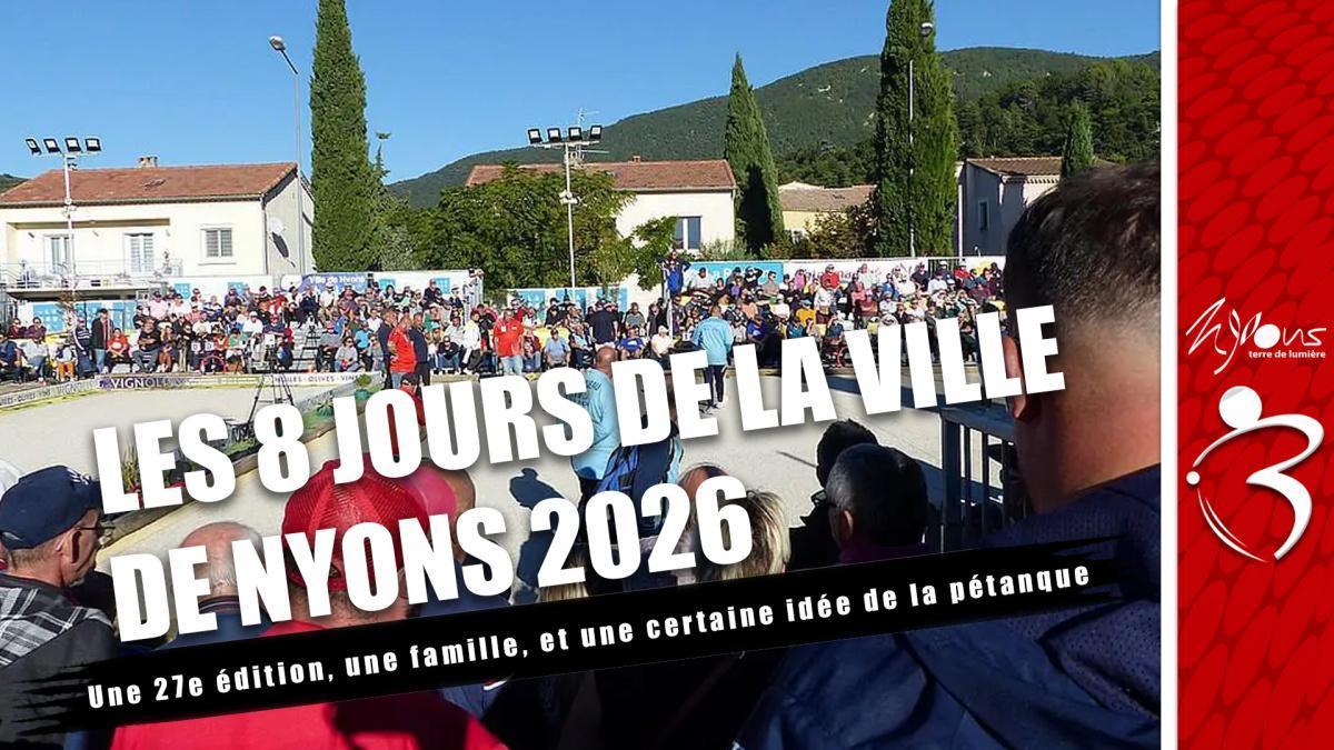 Les 8 Jours de la Ville de Nyons 2026 : une 27e édition, une famille, et une certaine idée de la pétanque