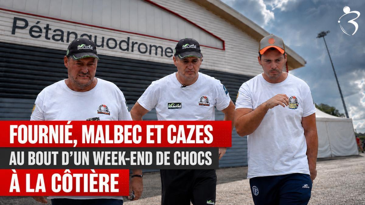 Fournié, Malbec et Cazes au bout d'un week-end de chocs à la Côtière - Pétanque