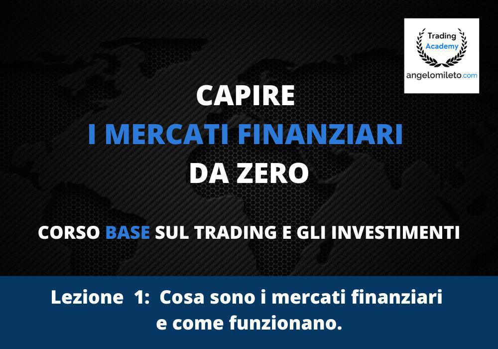 LEZ 1: Cosa sono i mercati finanziari e come funzionano.