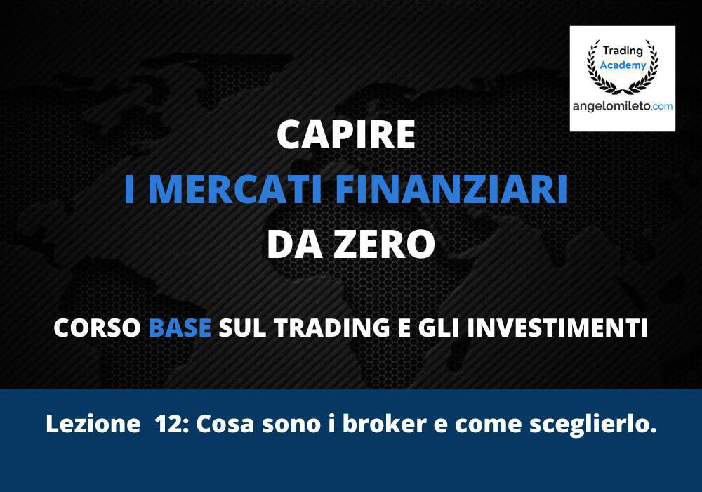 LEZ 12: Cosa sono i broker e come scegliere un broker e le piattaforme di trading online.