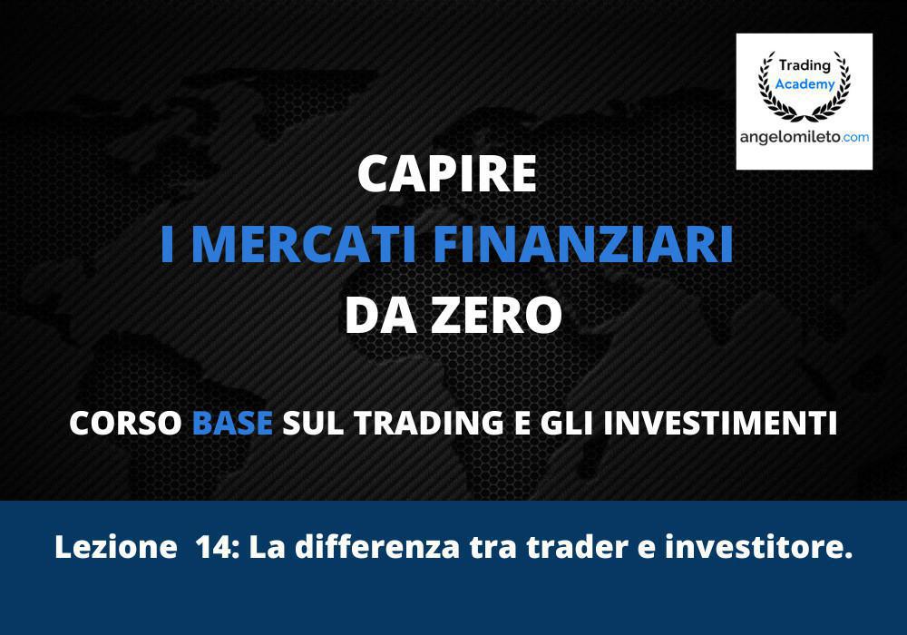 LEZ 14: La differenza tra trader e investitore.