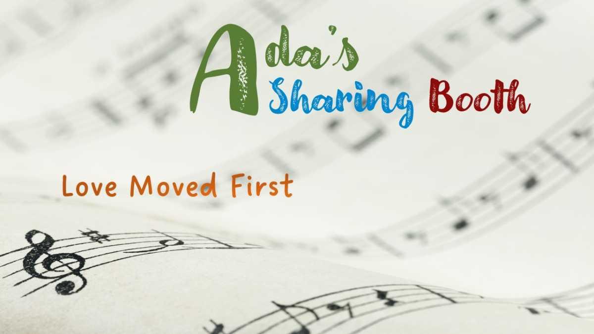 Rev. Ada|PASTOR’S CORNER| Love Moved First Rev. Ada|PASTOR’S CORNER| Love Moved First