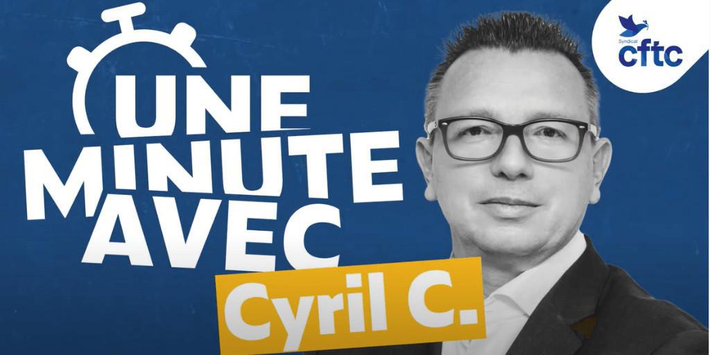  Une minute avec Cyril C. : grèves, avec ou sans la CFTC ?