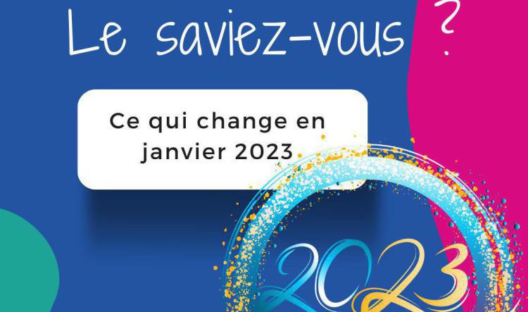 Le saviez-vous ? Ce qui change en 2023