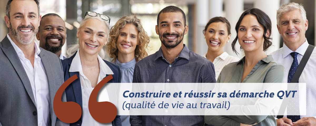 Construire et réussir sa démarche de QVT Construire et réussir sa démarche de QVT