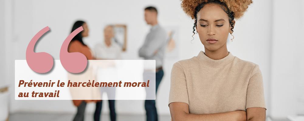 QVT et prévention santé : Prévenir le harcèlement moral au travail QVT et prévention santé : Prévenir le harcèlement moral au travail