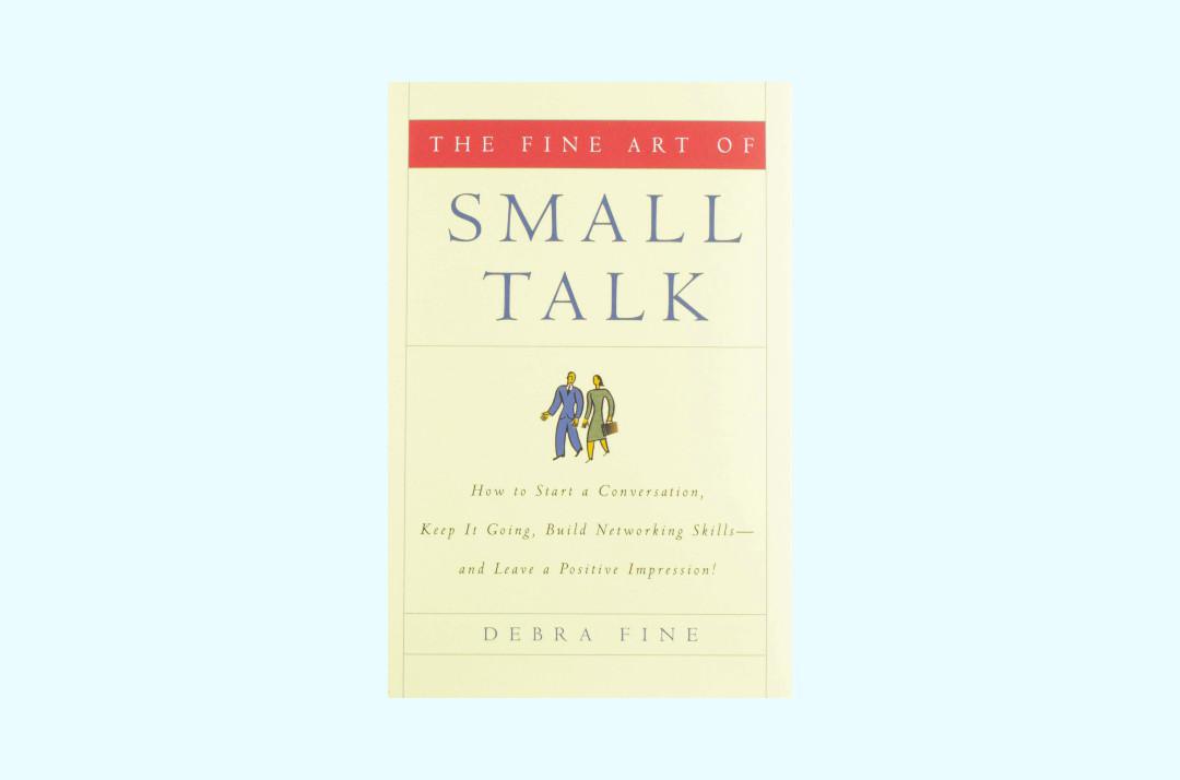 The Fine Art Of Small Talk: Cómo iniciar una conversación y dejar una impresión positiva.